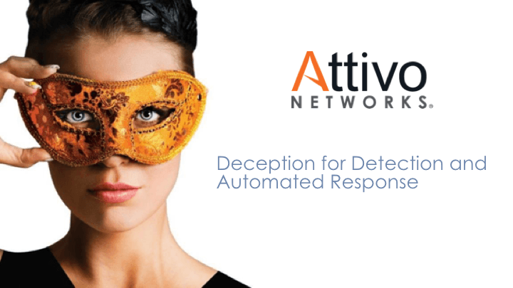 Attivo Networks - Deception for Detection and automated response