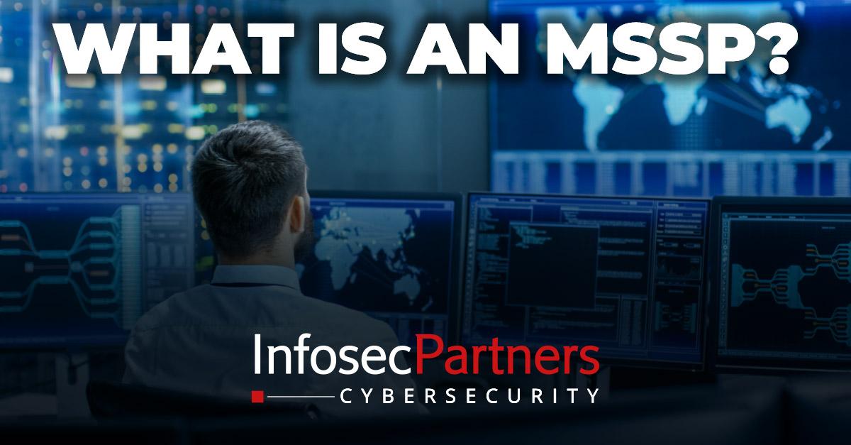 What is an MSSP? And why do you need a Managed Security Services Provider??